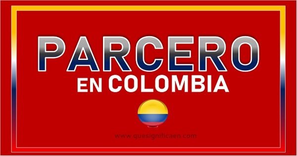 Significado de parcero en Colombia